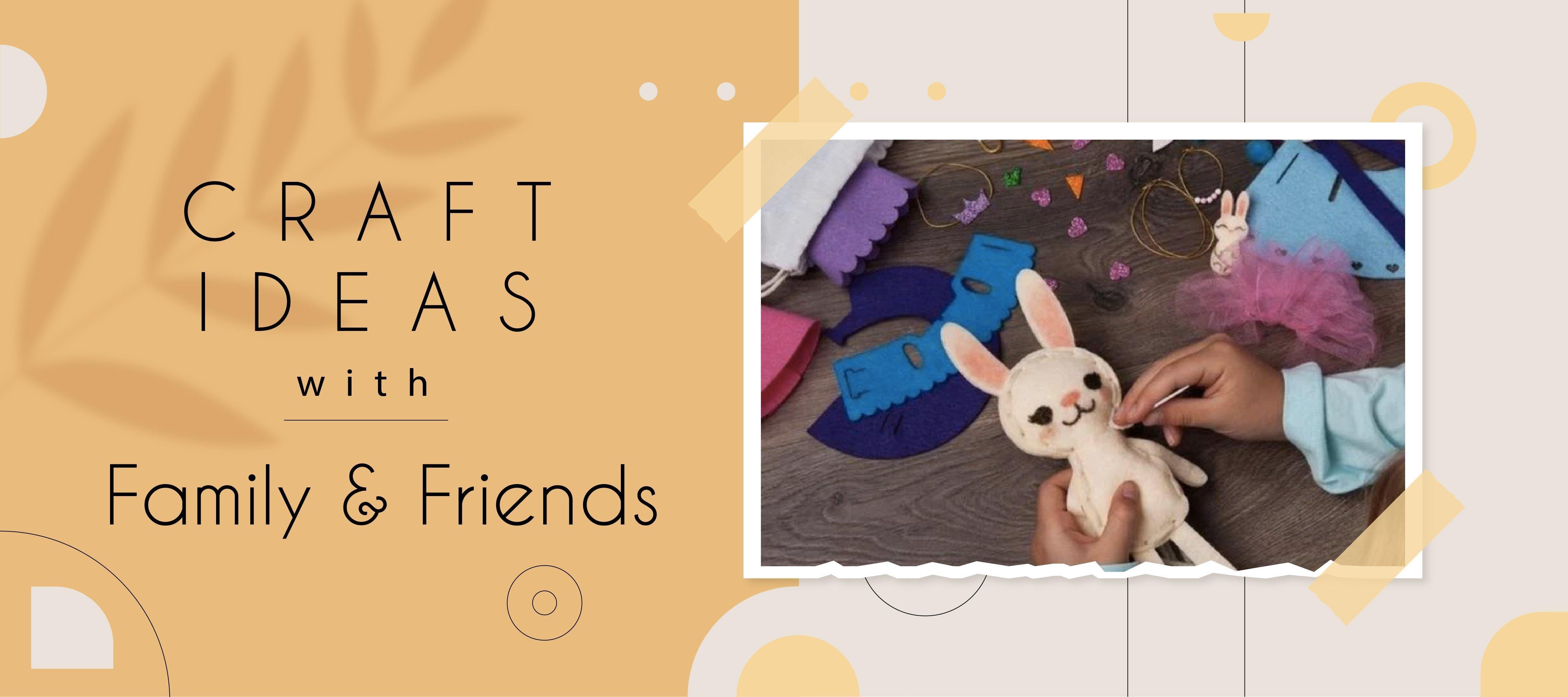 Craft Ideas with Family and Friends - KLOSH