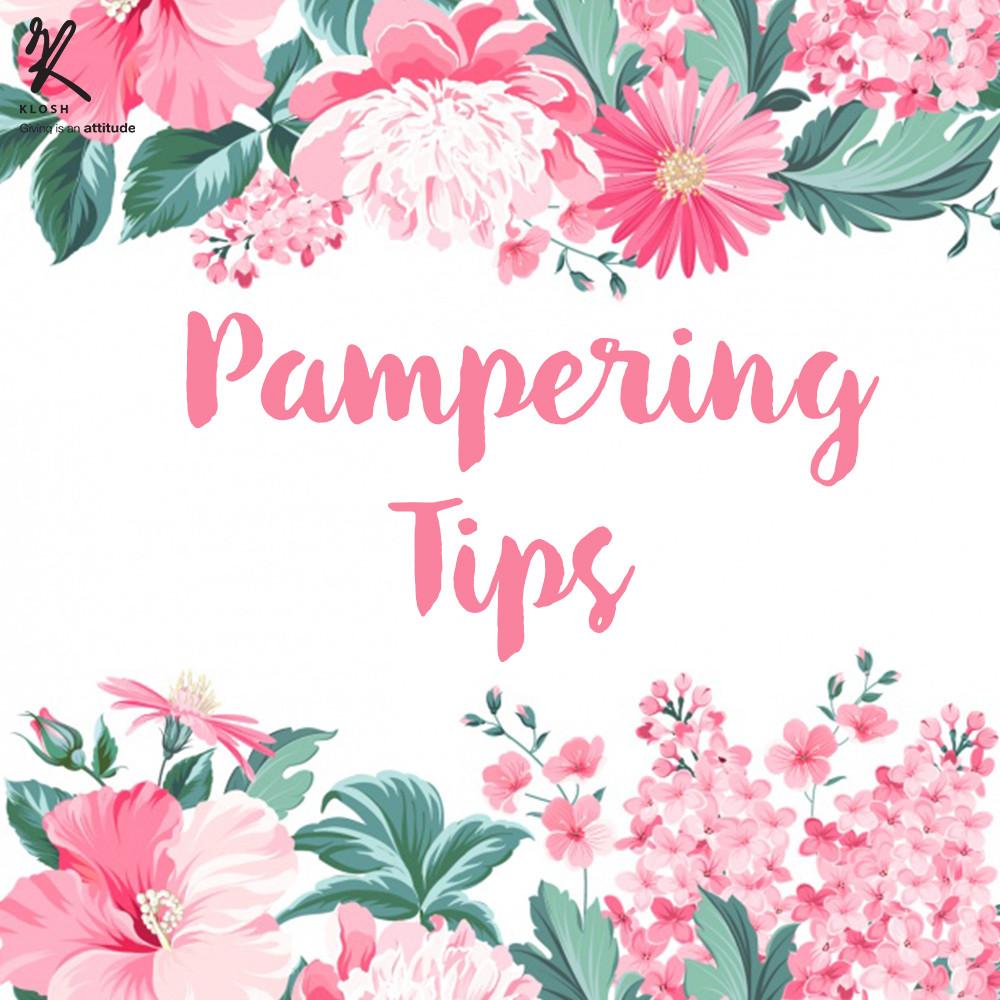Pampering Tips - KLOSH