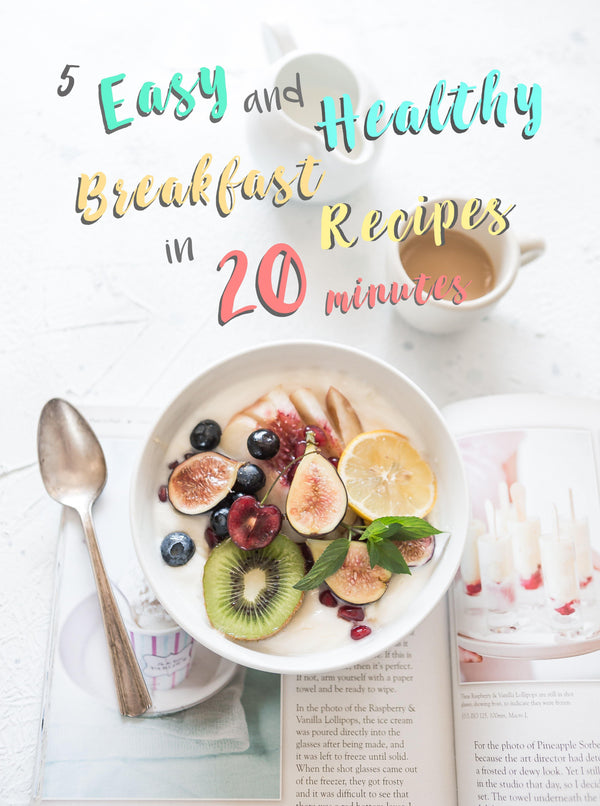 5 Easy and Healthy Breakfast Recipes to Kick Start Your Morning within 20 minutes - KLOSH