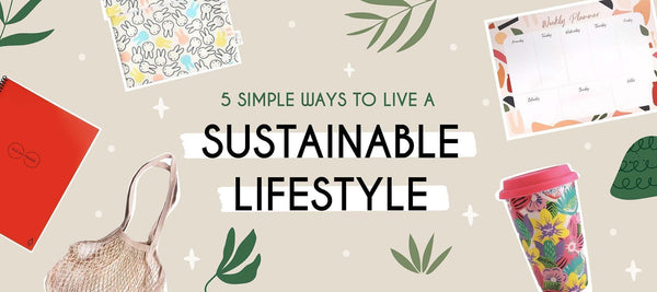 5 Simple Ways to Live a Sustainable Lifestyle - KLOSH