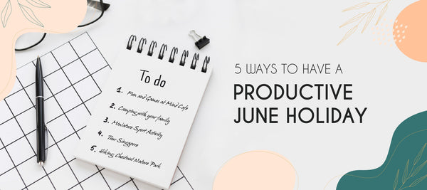 5 Ways to have a Productive June Holiday - KLOSH