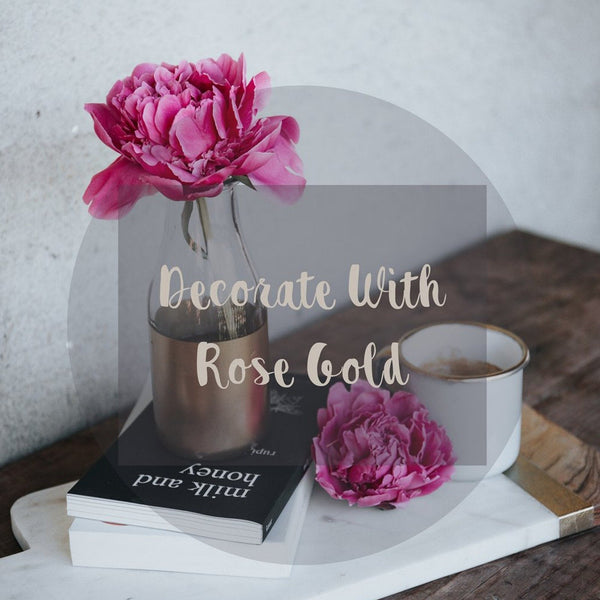 Decorate with Rose Gold - KLOSH