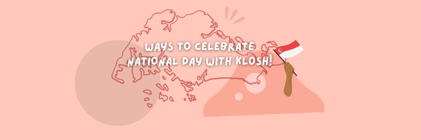 Ways to celebrate National Day with Klosh! - KLOSH